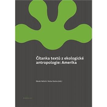Čítanka textů z ekologické antropologie: Amerika (978-80-87258-14-9)