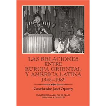 Las relaciones entre Europa Oriental y América Latina 1945-1989 (9788024631073)