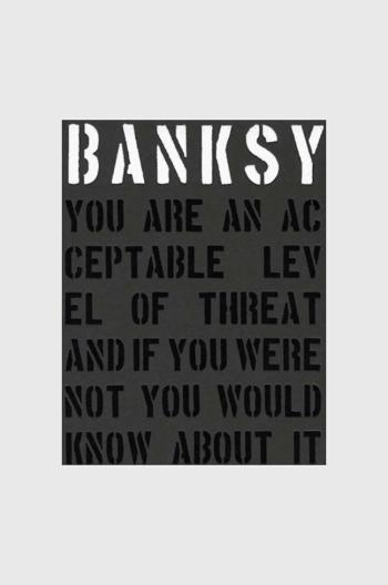 Kniha Banksy - You are an acceptable level of Threat and if You Were Not You Would Know About It, Patrick Potter