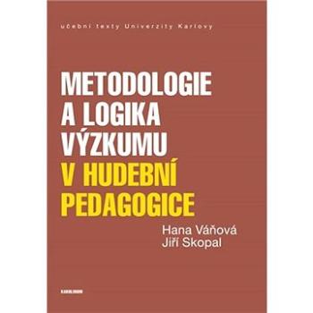 Metodologie a logika výzkumu v hudební pedagogice (9788024636283)