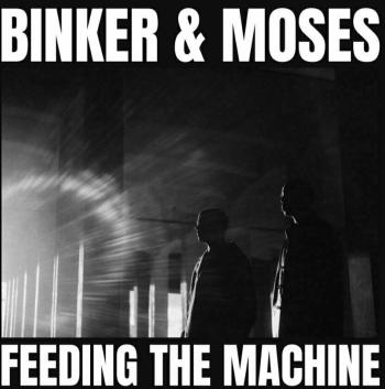 Binker and Moses - Feeding The Machine (LP)