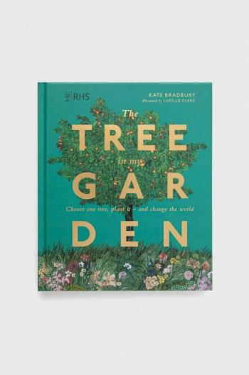 Kniha Dorling Kindersley Ltd RHS The Tree in My Garden, Kate Bradbury