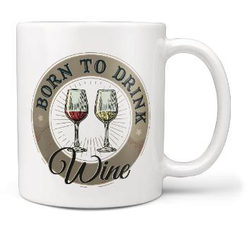 Hrnček Born to drink wine