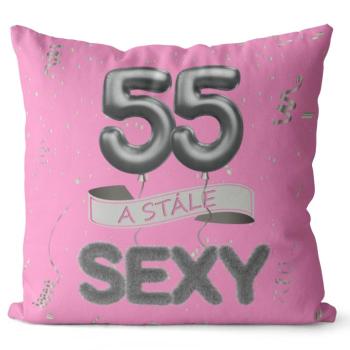 Vankúš Stále sexy – ružový (Veľkosť: 40 x 40 cm, vek: 55)