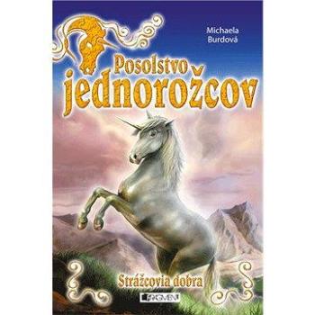 Posolstvo jednorožcov 1 – Strážcovia dobra (978-80-808-9927-1)