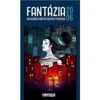 Fantázia 2006 – antológia fantastických poviedok (978-80-969-2361-8)