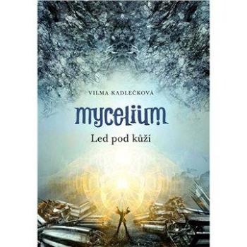 Mycelium II:  Led pod kůží (9788025710333)