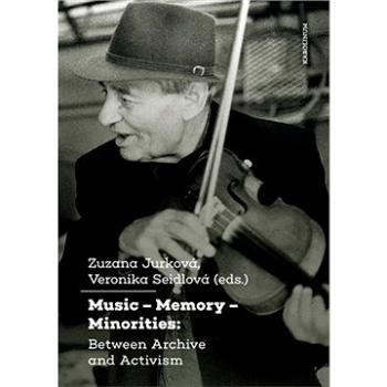 Music – Memory – Minorities: Between Archive and Activism (9788024647647)