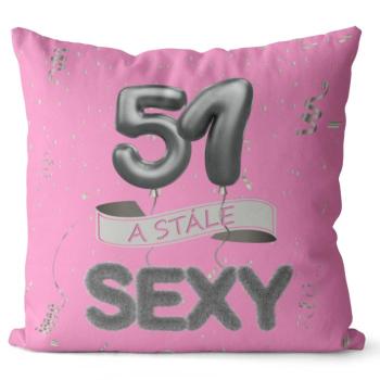 Vankúš Stále sexy – ružový (Veľkosť: 40 x 40 cm, vek: 51)