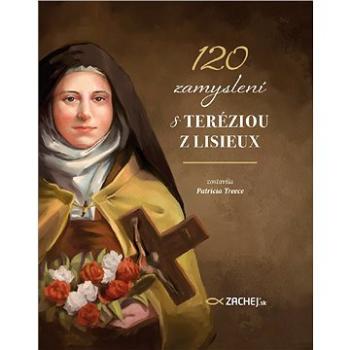 120 zamyslení s Teréziou z Lisieux (978-80-89866-84-7)