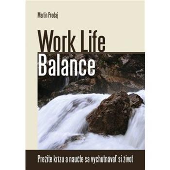 Work Life Balance-prežite krízu a naučte sa vychutnávať si život (978-80-970-2140-5)