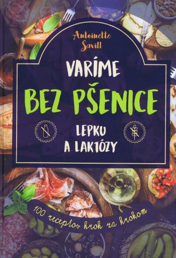 IKAR Varíme bez pšenice, lepku a laktózy: 100 receptov krok za krokom