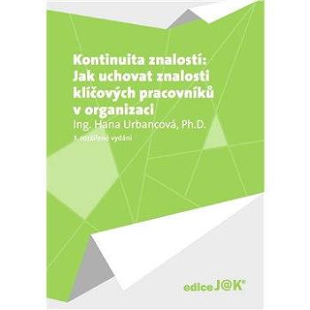Kontinuita znalostí: Jak uchovat znalosti klíčových pracovníků v organizaci (978-80-878-2905-9)