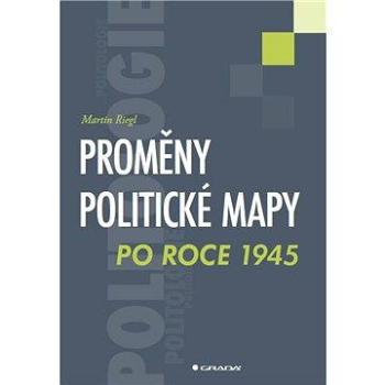Proměny politické mapy po roce 1945 (978-80-247-4111-6)