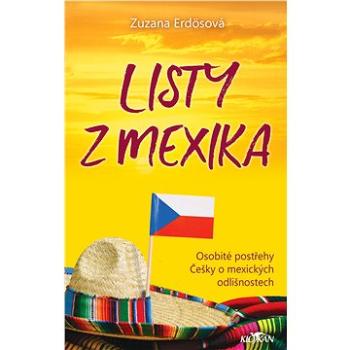 Listy z Mexika - osobité postřehy Češky o mexických odlišnostech (978-80-7633-819-7)