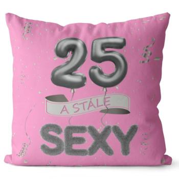Vankúš Stále sexy – ružový (Veľkosť: 40 x 40 cm, vek: 25)