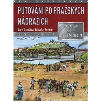Putování po pražských nádražích (978-80-264-4491-6)