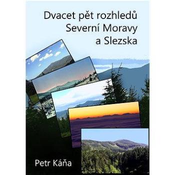 Dvacet pět rozhledů Severní Moravy a Slezska (978-80-879-7614-2)