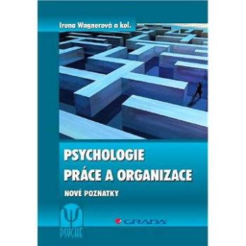Psychologie práce a organizace (978-80-247-3701-0)