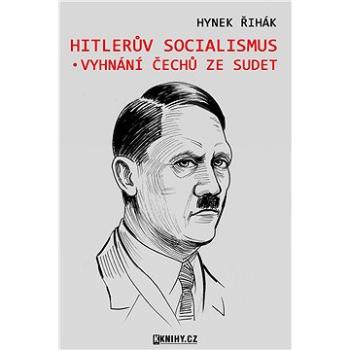 Hitlerův socialismus a vyhnání čechů ze Sudet (999-00-018-4920-7)