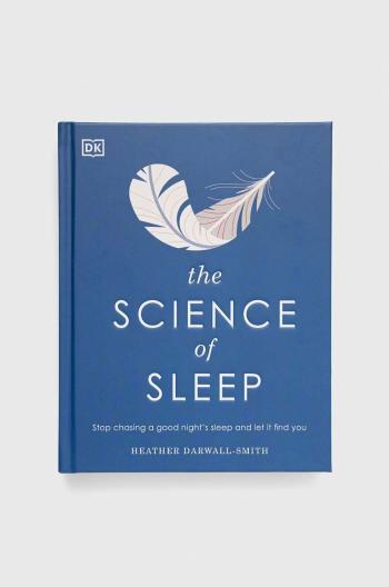 Kniha Dorling Kindersley Ltd The Science of Sleep, Heather Darwall-Smith