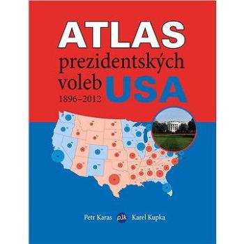 Atlas prezidentských voleb USA 1896–2012 (978-80-873-4320-3)