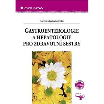 Gastroenterologie a hepatologie pro zdravotní sestry (80-247-1283-0)