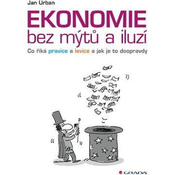 Ekonomie bez mýtů a iluzí (978-80-247-4132-1)