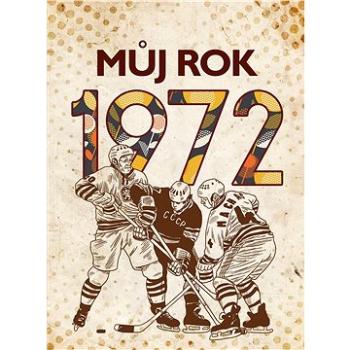 Můj rok 1972 (978-80-265-1046-8)