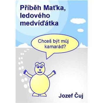 Příběh Maťka, ledového medvíďátka (978-80-751-2653-5)