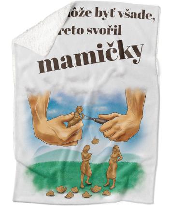 Deka Boh nemôže byť všade – mamičky (Podšitie baránkom: ÁNO)