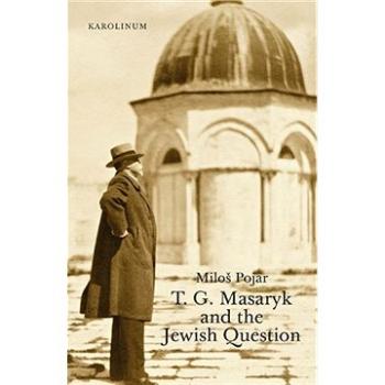 T. G. Masaryk and the Jewish Question (9788024638805)