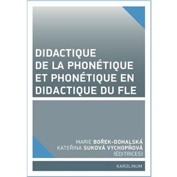 Didactique de la phonétique et phonétique en didactique du FLE (9788024633046)