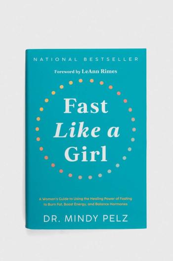 Album Hay House Inc Fast Like a Girl, Dr. Mindy Pelz