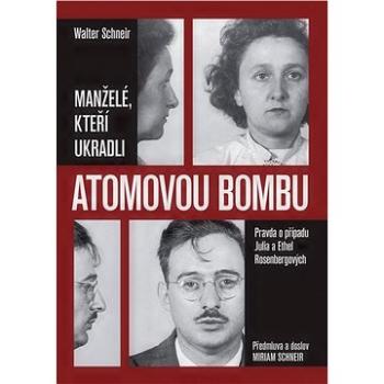 Manželé, kteří ukradli atomovou bombu (978-80-271-0298-3)