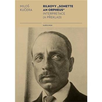 Rilkovy „Sonette an Orpheus“ Interpretace (a překlad) (9788024639468)