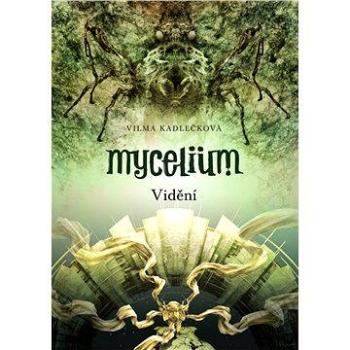 Mycelium IV: Vidění (9788025713549)