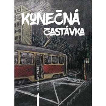 Konečná zastávka (978-80-908552-3-6)