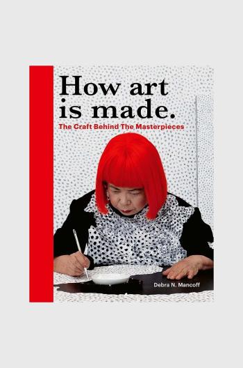 Kniha How Art is Made by Debra N Mancoff, English