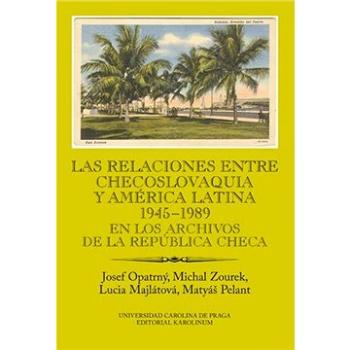 Las relaciones entre Checoslovaquia y América Latina 1945-1989 (9788024628875)