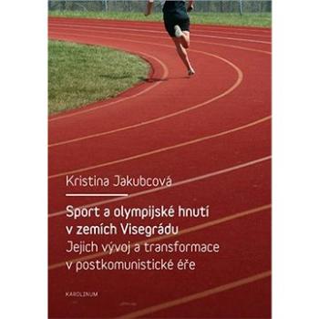 Sport a olympijské hnutí v zemích Visegrádu a jejich transformace v postkomunistické éře (9788024627205)