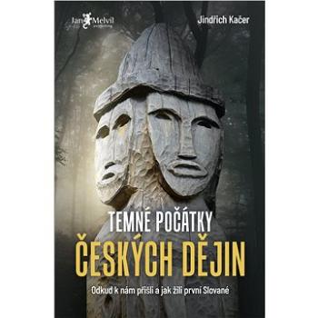 Temné počátky českých dějin (978-80-7555-144-3)