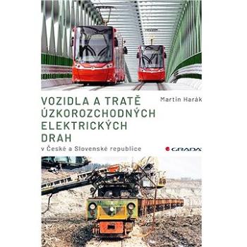 Vozidla a tratě úzkorozchodných elektrických drah v ČR a SR (978-80-271-3119-8)