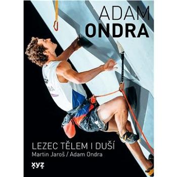 Adam Ondra: lezec tělem i duší (978-80-768-3323-4)