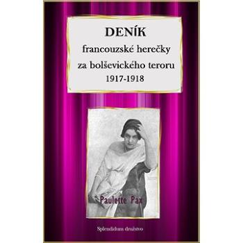 Deník francouzské herečky za bolševického teroru 1917-1918 (999-00-035-2146-0)