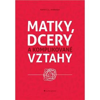 Matky, dcery a komplikované vztahy (978-80-271-2868-6)