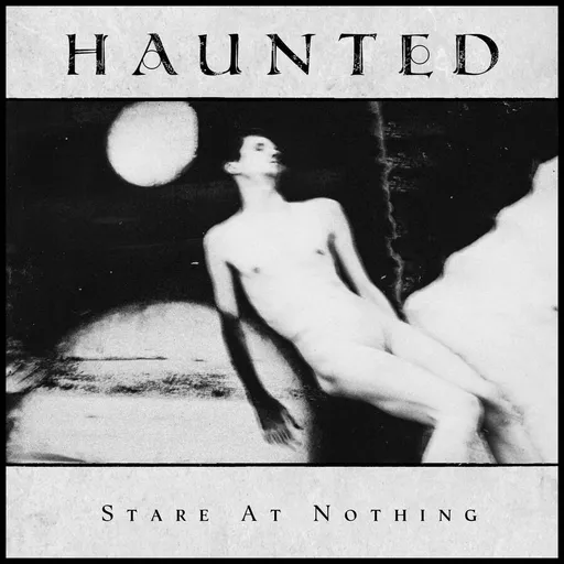 Haunted, STARE AT NOTHING, CD