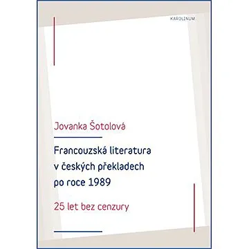 Francouzská literatura v českých překladech po roce 1989 (9788024639079)