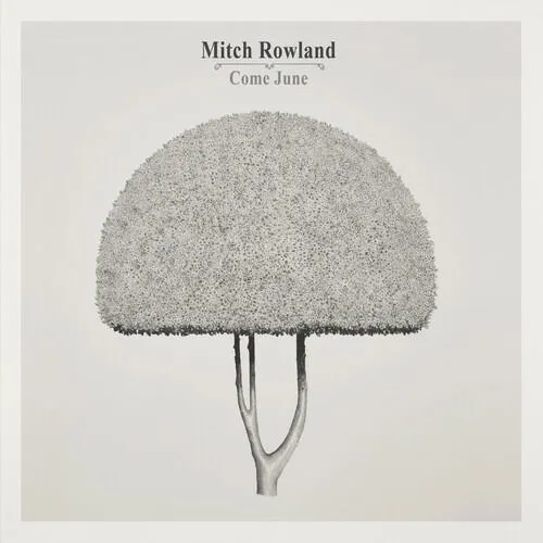 ROWLAND, MITCH - COME JUNE CD