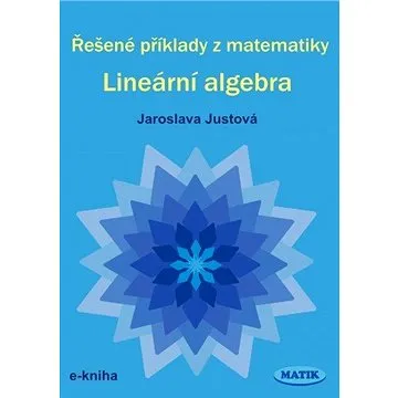 Řešené příklady z matematiky - Lineární algebra (978-80-877-1106-4)